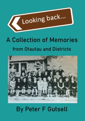 Looking Back: A Collection of Memories from Otautau and Districts, Otautau News and Views