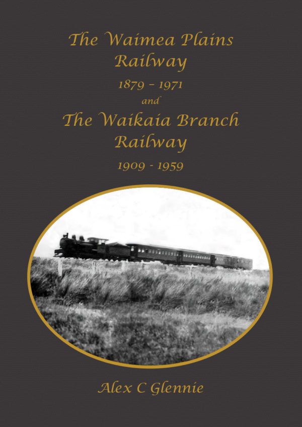 The Waimea Plains Railway and The Waikaia Branch Railway, Alex Glennie